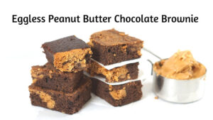 Eggless Peanut Butter Chocolate Brownie