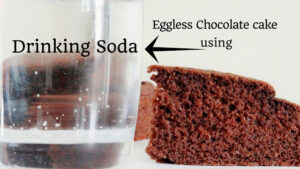Eggless Cake using Drinking Soda – No Egg Chocolate Sponge Cake – No Egg Chocolate Sponge Cake