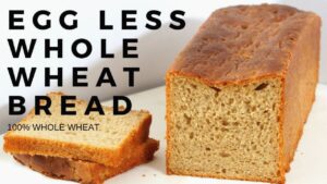 Eggless Whole Wheat Bread -100% Whole Wheat Bread